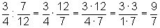 (3/4):(7/12) = (3/4)*(12/7) = (3*12)/(4*7) = (3*3)/(1*7) = 9/7