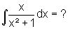 Integral(x/(x^2 + 1)) = ?