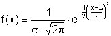 f(x) = 1/(sigma*Wurzel(2*pi))*e^((-1/2)*((x-my)/sigma)^2)